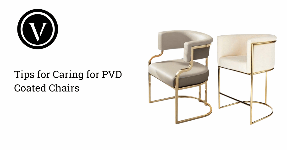 Tips for Caring for PVD Coated Chairs