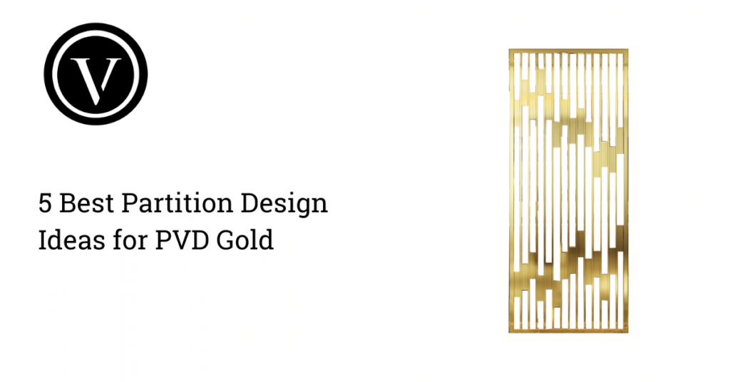 5 Best Partition Design Ideas for PVD Gold