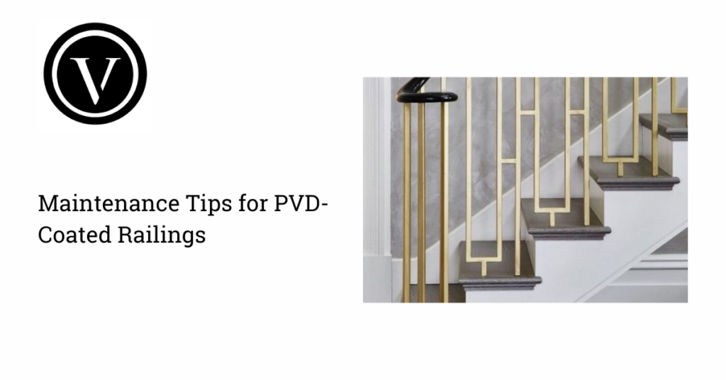 Maintenance Tips for PVD Coated Railings