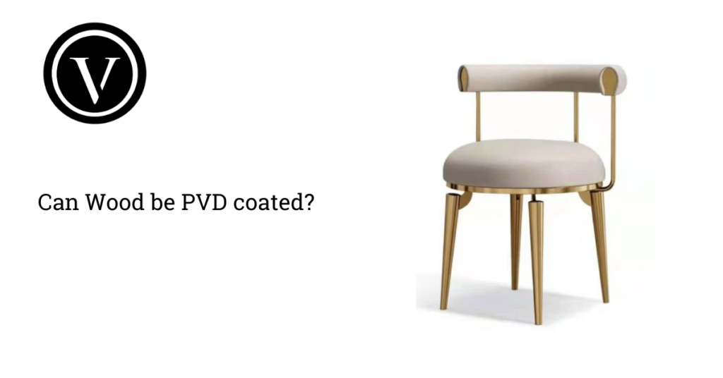 Can Wood be PVD coated?